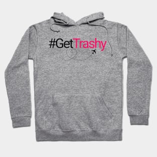 Hashtag Get Trashy Hoodie